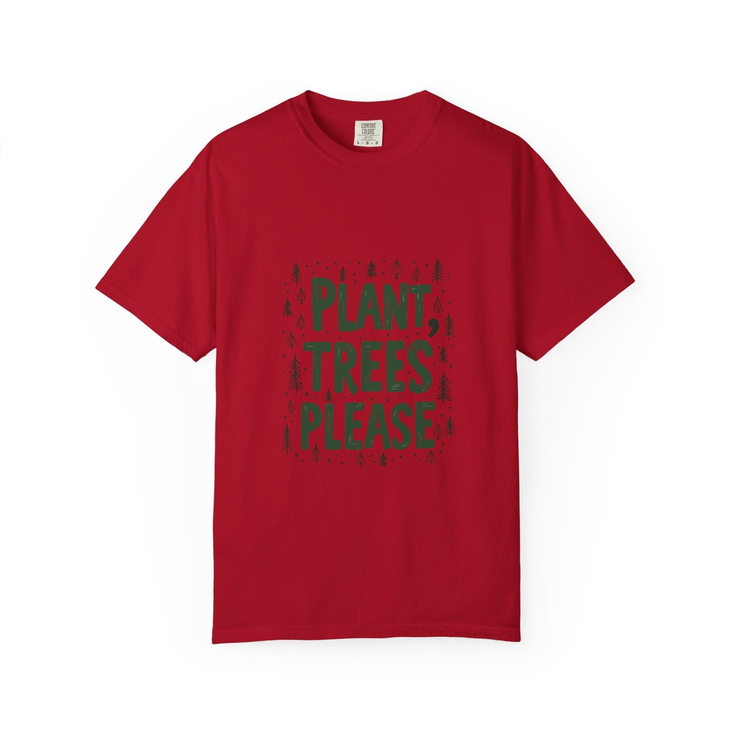 Plant Trees Please Unisex Garment-Dyed T-shirt