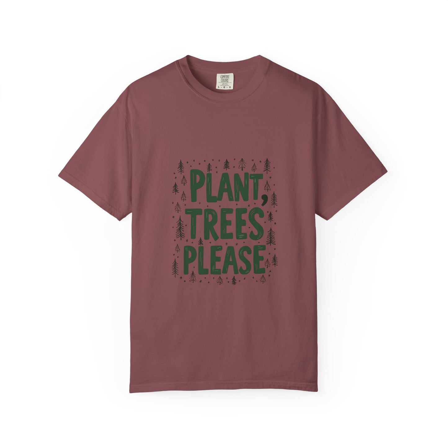 Plant Trees Please Unisex Garment-Dyed T-shirt