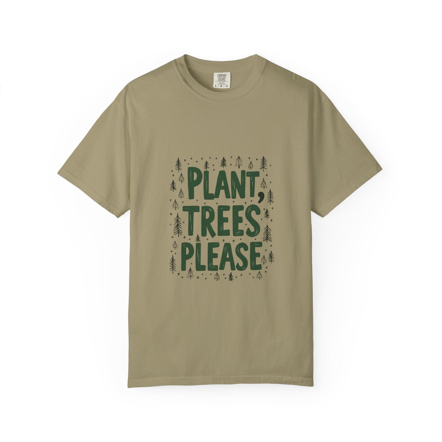 Plant Trees Please Unisex Garment-Dyed T-shirt