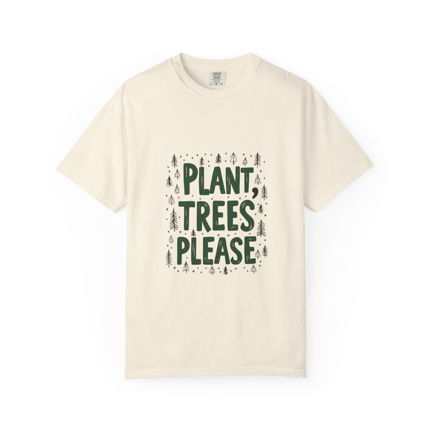 Plant Trees Please Unisex Garment-Dyed T-shirt