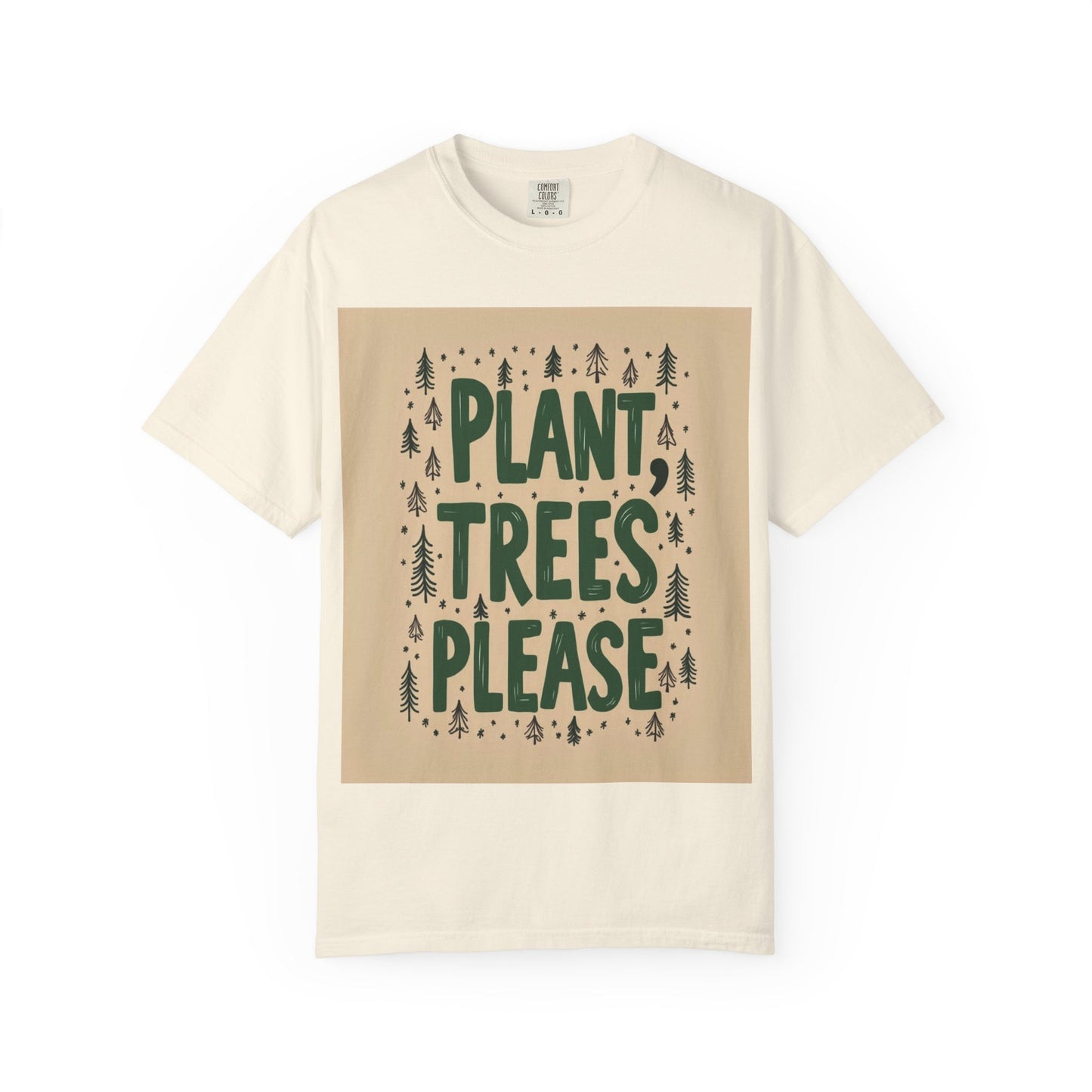 "PLANT TREES PLEASE" T-SHIRT