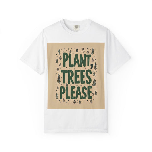 "PLANT TREES PLEASE" T-SHIRT