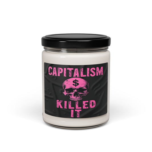 "CAPITALISM KILLED IT" Candle