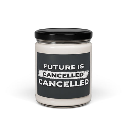 FUTURE IS CANCELLED CANCELLED CANDLE